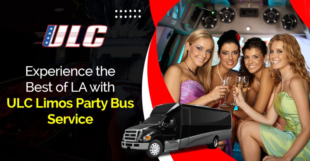 Best of LA with ULC Limos Party Bus Service