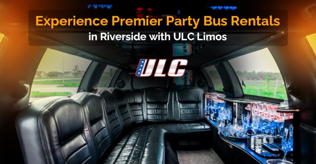 party bus rentals riverside ulc limos 1
