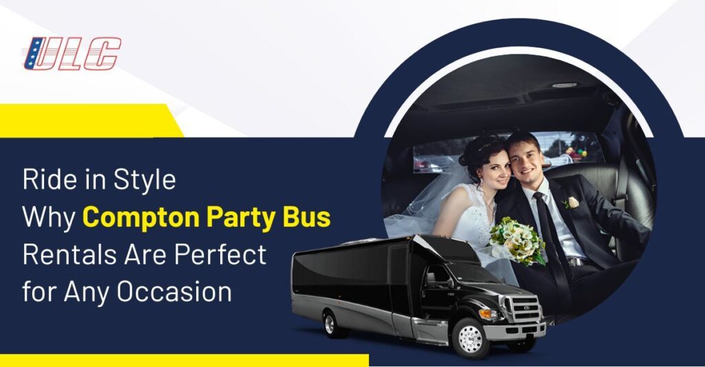 Compton party bus rental for stylish group travel and special occasions
