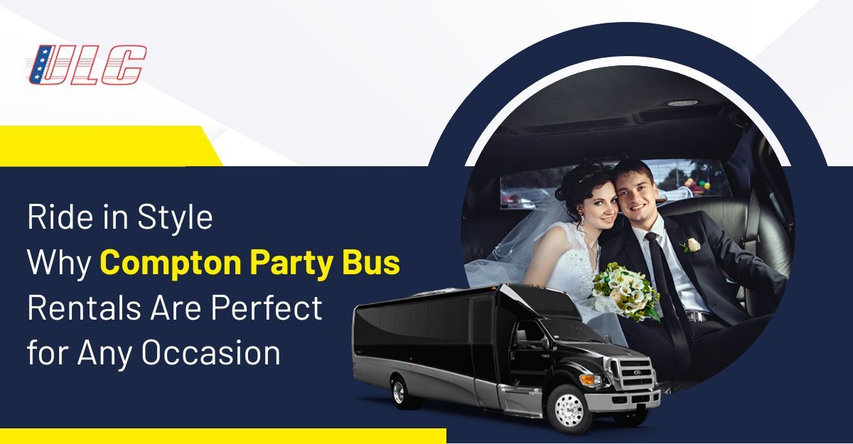 Compton party bus rental for stylish group travel and special occasions