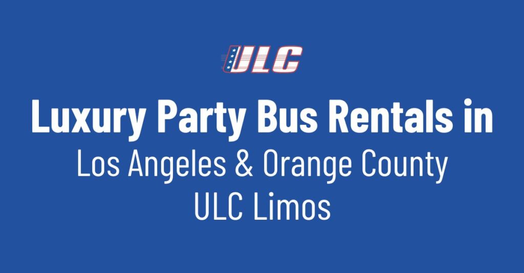 Luxury Party Bus Rentals LA & Orange County | ULC Limos