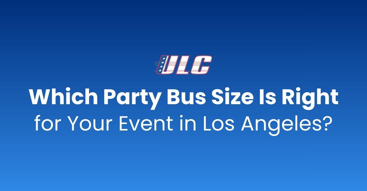 ULC Limos Los Angeles party bus sizes from 12 to 50 passengers