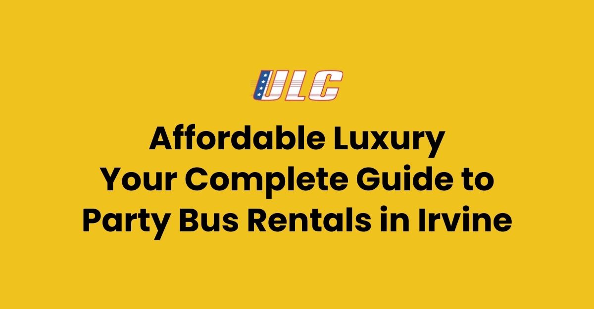 ULC Limos luxury party bus rentals in Irvine California