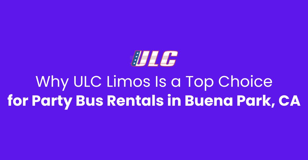 ULC Limos luxury party bus rental in Buena Park CA