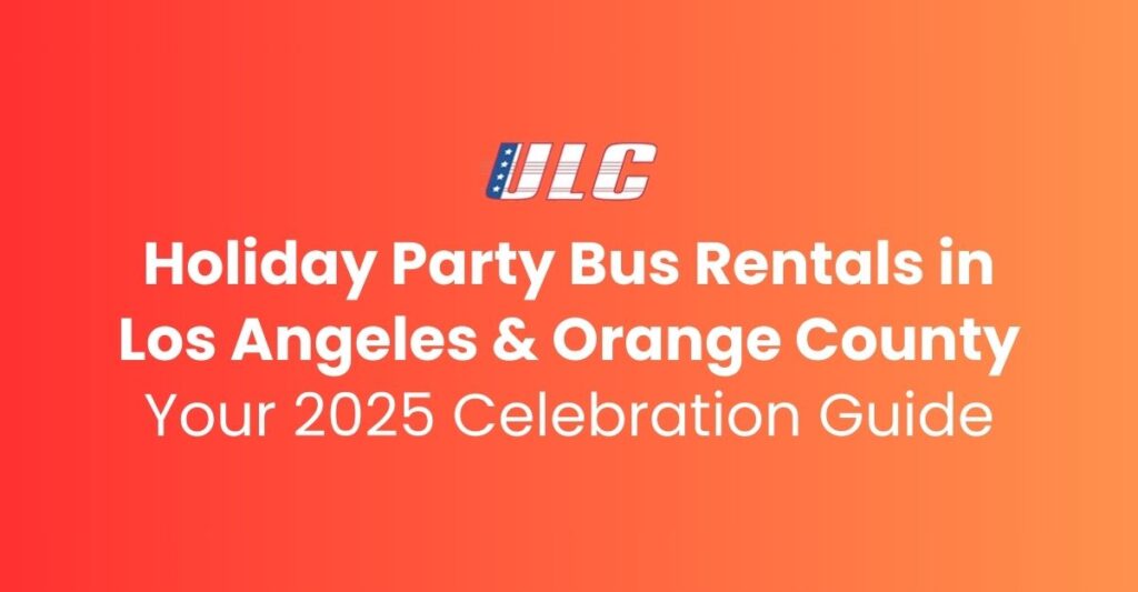 Holiday party bus rental in Los Angeles 2025 – ULC Limos