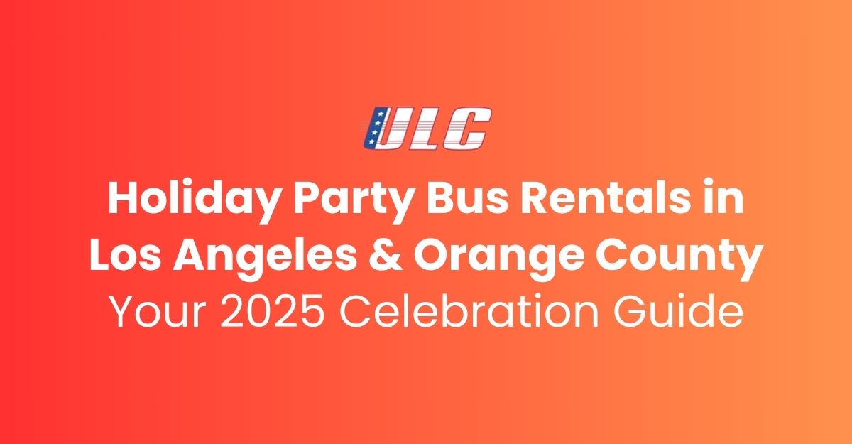 Holiday party bus rental in Los Angeles 2025 – ULC Limos